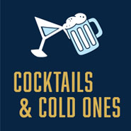 Cocktails & Cold Ones